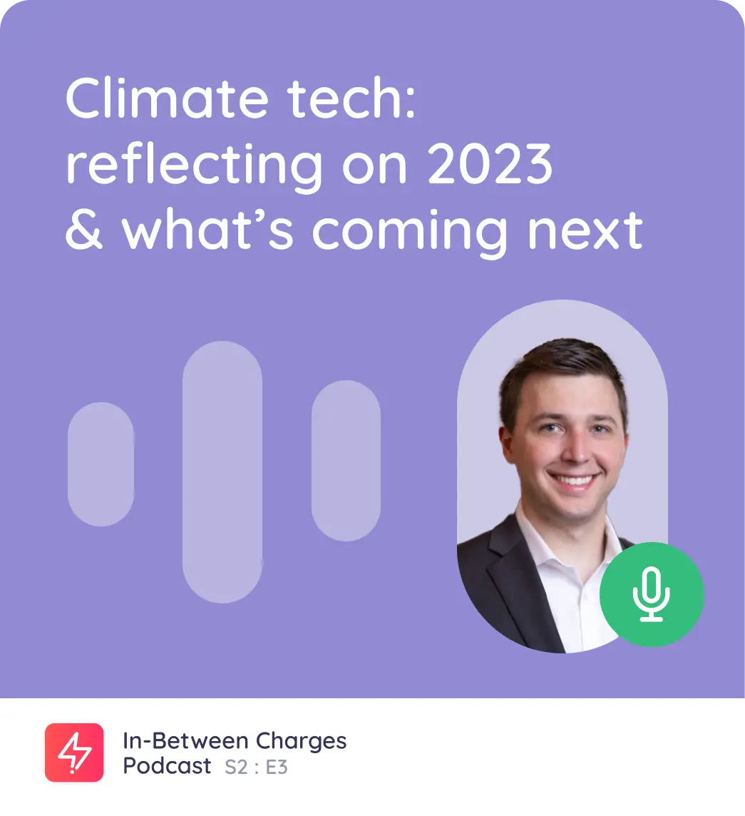 Climate tech: reflecting on 2023 and what’s coming next, with Mark Tomasovic from Energize Capital