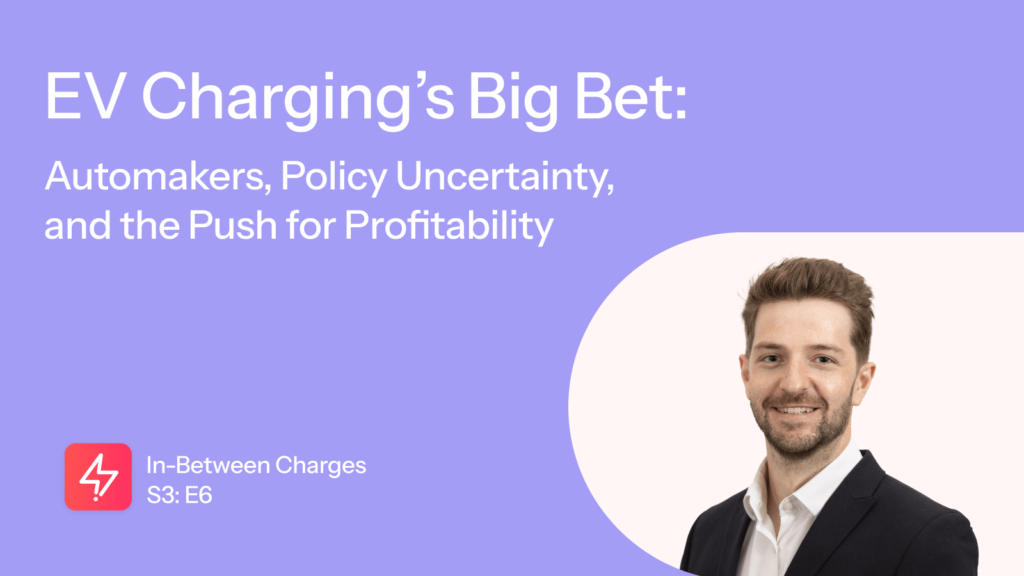 EV Charging’s Big Bet: Automakers, Policy Uncertainty, and the Push for Profitability with Ryan Fisher from BloombergNEF (he’s back!)