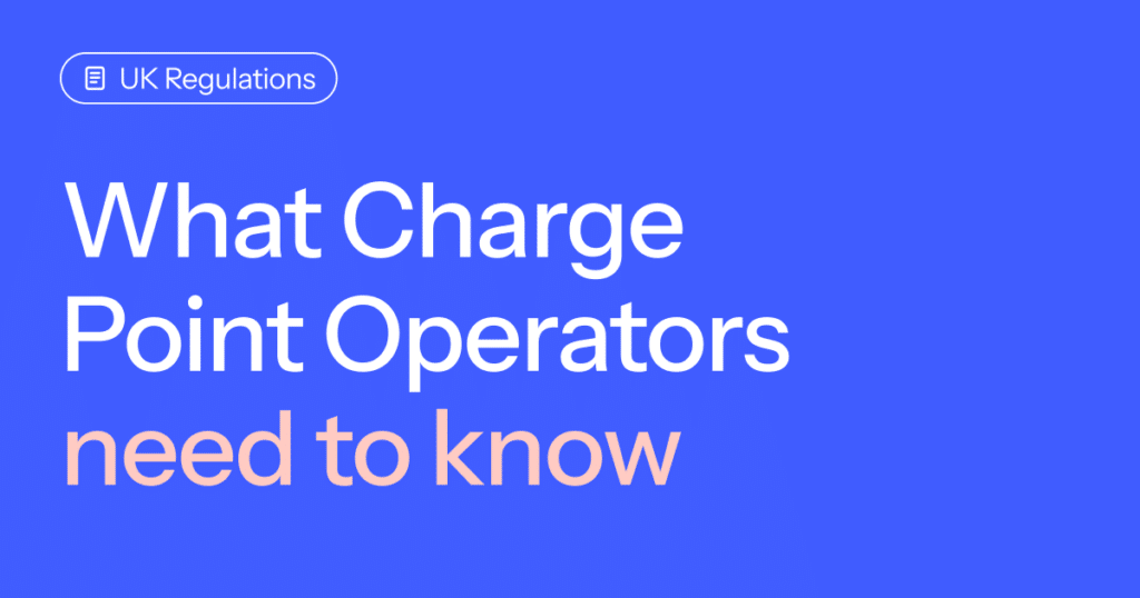 The UK Public Charge Point Regulations 2023: What Charge Point Operators need to know