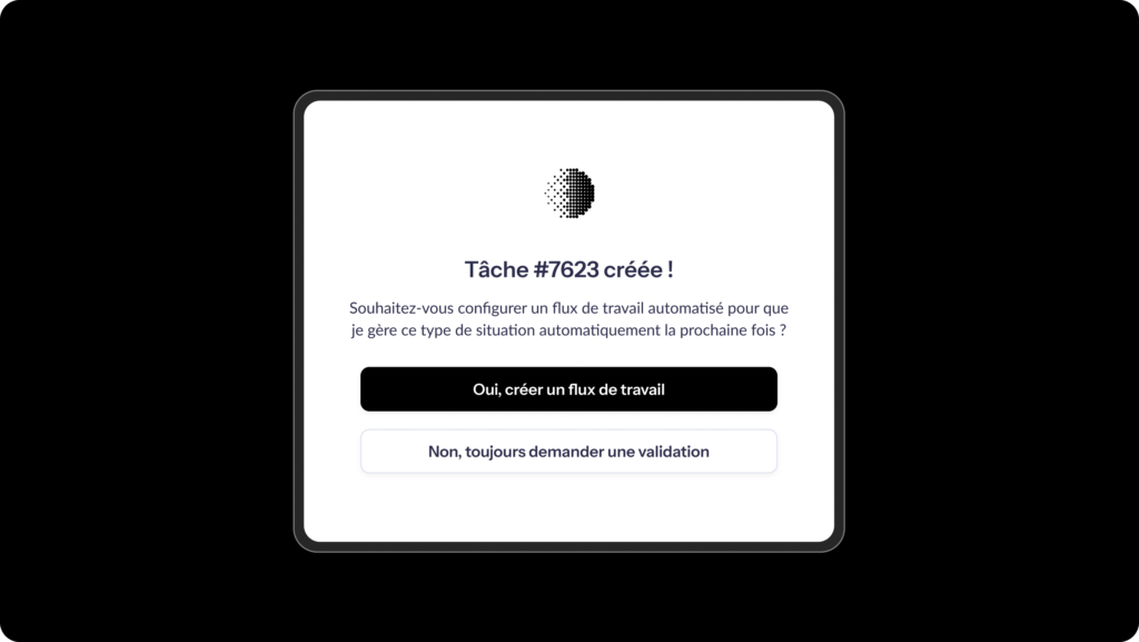 Interface d'application avec un message de confirmation de création de tâche, boutons "Oui, créer un flux de travail" et "Non, toujours demander une validation".