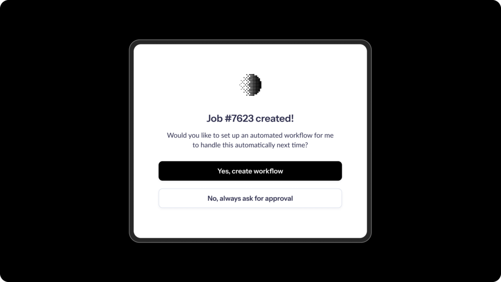 A notification panel on a dark background shows a job creation message with options to create an automated workflow or request approval.